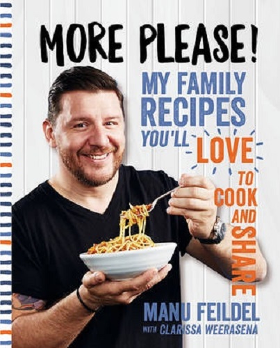 More Please! My family recipes you'll love to cook and share Manu Feildel